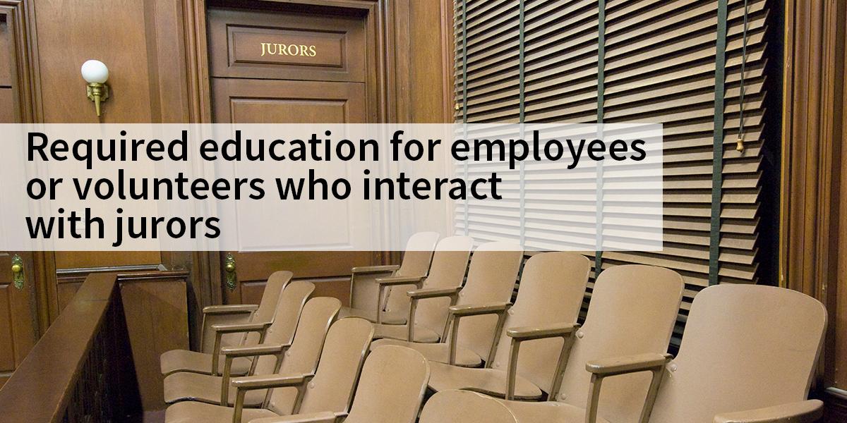 Reminder Regarding: Working With People Who Handle Juries